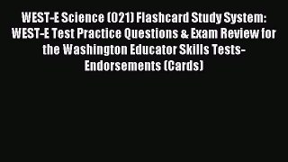 Read WEST-E Science (021) Flashcard Study System: WEST-E Test Practice Questions & Exam Review