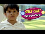 Official Trailer | Sex Chat with Pappu & Papa