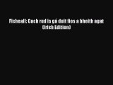 Download Ficheall: Gach rud is gá duit fios a bheith agat (Irish Edition)  Read Online