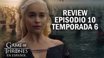 Game of Thrones Episodio 10 Temporada 6 (comentado) | Game of Thrones en español