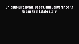 [PDF] Chicago Dirt: Deals Deeds and Deliverance An Urban Real Estate Story  Read Online