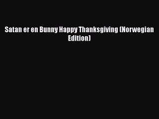 PDF Satan er en Bunny Happy Thanksgiving (Norwegian Edition)  E-Book
