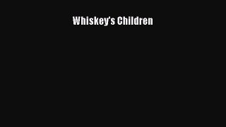 Read Whiskey's Children Ebook Free