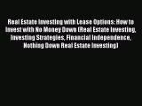 [Online PDF] Real Estate Investing with Lease Options: How to Invest with No Money Down (Real