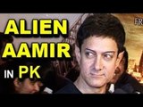 Aamir Khan becomes ALIEN for Peekay