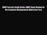 Read GMAT Secrets Study Guide: GMAT Exam Review for the Graduate Management Admission Test