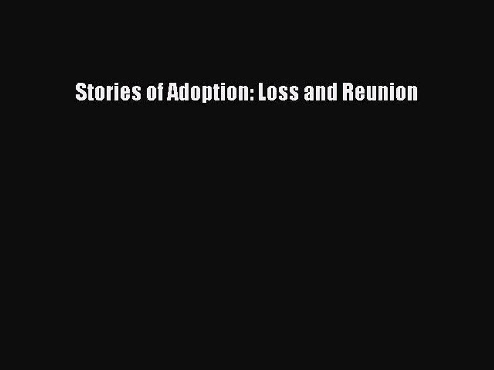 Read Stories of Adoption: Loss and Reunion Ebook Free