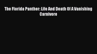 Read The Florida Panther: Life And Death Of A Vanishing Carnivore Ebook Free