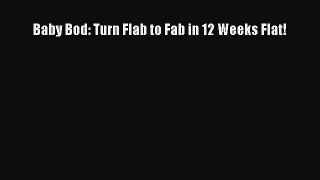 Read Baby Bod: Turn Flab to Fab in 12 Weeks Flat! PDF Free