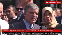 Atatürk Havalimanı'ndaki Terör Saldırısı - 11. Cumhurbaşkanı Abdullah Gül