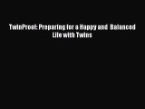 Read Books TwinProof: Preparing for a Happy and  Balanced Life with Twins PDF Online