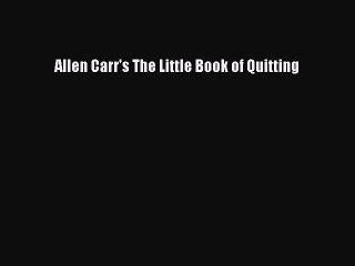 Read Allen Carr's The Little Book of Quitting Ebook Free