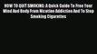 Read HOW TO QUIT SMOKING: A Quick Guide To Free Your Mind And Body From Nicotine Addiction