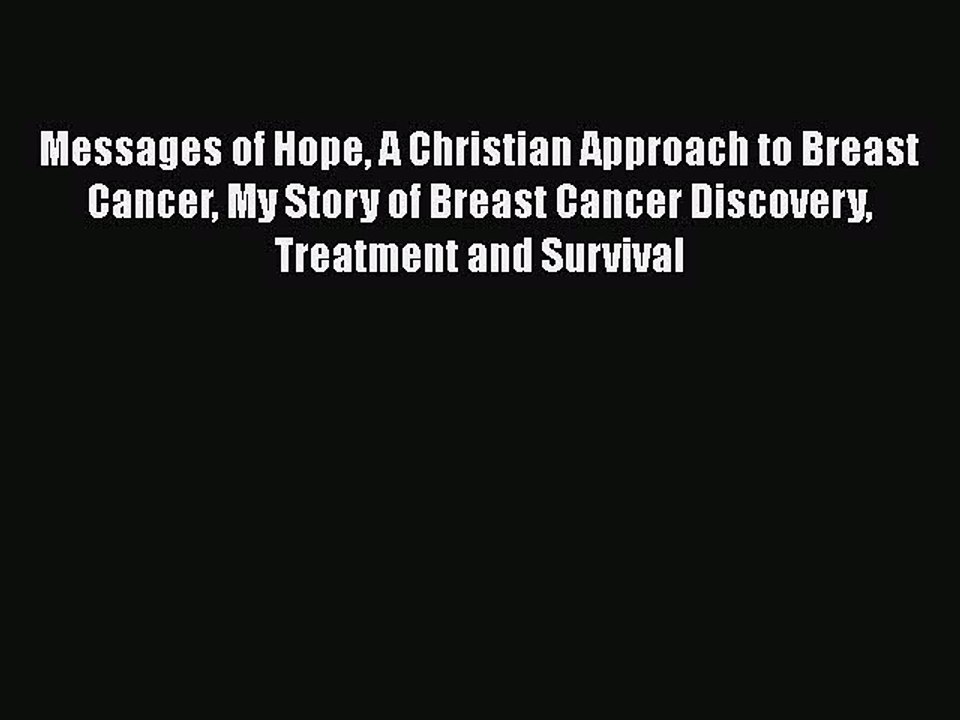 Read Books Messages of Hope A Christian Approach to Breast Cancer My Story of Breast Cancer