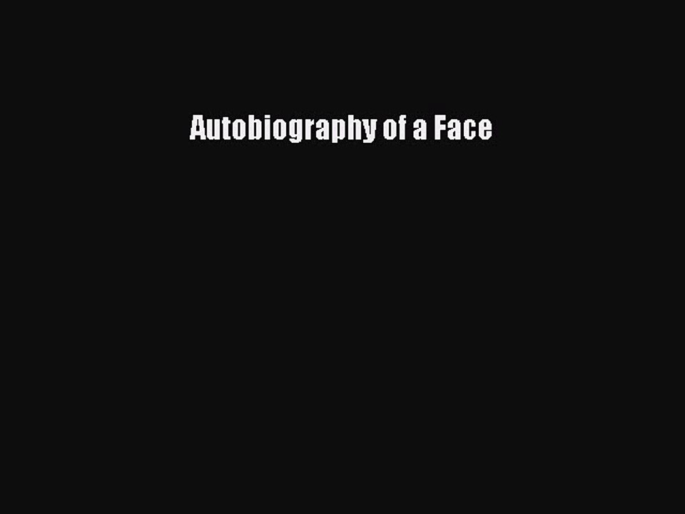 Read Autobiography of a Face PDF Online