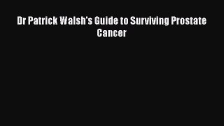 Download Dr. Patrick Walsh's Guide to Surviving Prostate Cancer PDF Online