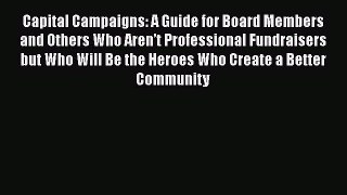 [Online PDF] Capital Campaigns: A Guide for Board Members and Others Who Arenâ€™t Professional