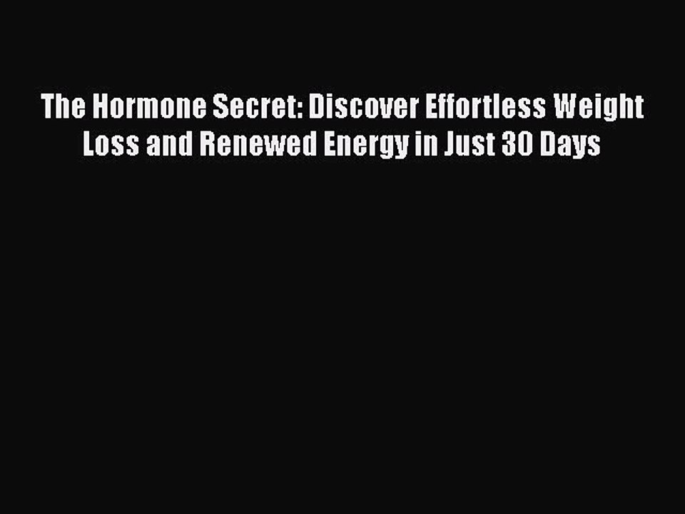 Read The Hormone Secret: Discover Effortless Weight Loss and Renewed Energy in Just 30 Days