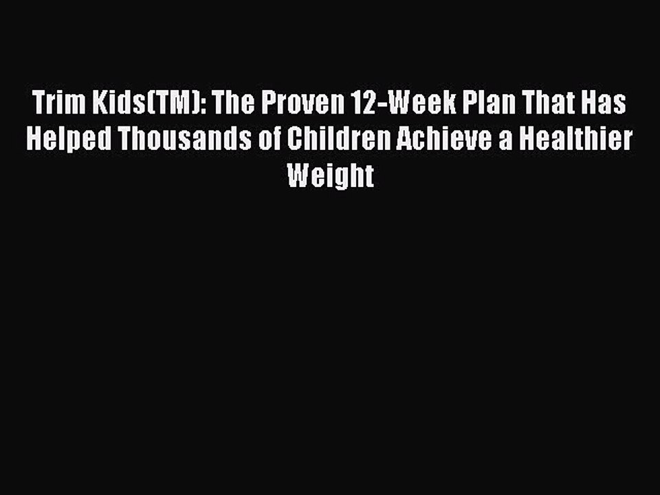 Read Trim Kids(TM): The Proven 12-Week Plan That Has Helped Thousands of Children Achieve a