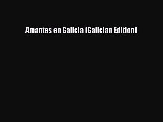 Download Amantes en Galicia (Galician Edition)  E-Book