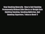Read Stop Smoking Naturally - How to Quit Smoking Permanently Without Side Effects or Weight