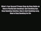 Read What's Your Excuse? Proven Step-by-Step Guide on How to Finally Quit Smoking!: Quit Smoking