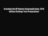 Read Cracking the AP Human Geography Exam 2014 Edition (College Test Preparation) E-Book Free