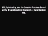 Read LSD Spirituality and the Creative Process: Based on the Groundbreaking Research of Oscar