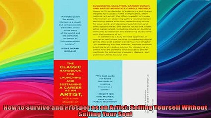 Free Full PDF Downlaod  How to Survive and Prosper as an Artist Selling Yourself Without Selling Your Soul Full Ebook Online Free