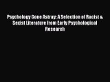 [PDF] Psychology Gone Astray: A Selection of Racist & Sexist Literature from Early Psychological