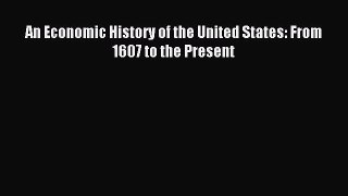 Read An Economic History of the United States: From 1607 to the Present Ebook Free