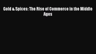 Read Gold & Spices: The Rise of Commerce in the Middle Ages Ebook Free