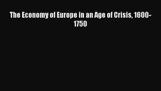 Read The Economy of Europe in an Age of Crisis 1600-1750 Ebook Free