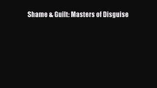 Download Shame & Guilt: Masters of Disguise Ebook Free