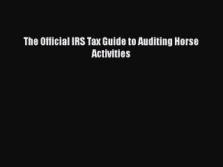 [PDF] The Official IRS Tax Guide to Auditing Horse Activities  Full EBook