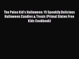 Read The Paleo Kid's Halloween: 15 Spookily Delicious Halloween Candies & Treats (Primal Gluten