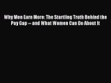 Read Why Men Earn More: The Startling Truth Behind the Pay Gap -- and What Women Can Do About