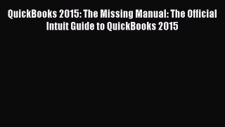 [Online PDF] QuickBooks 2015: The Missing Manual: The Official Intuit Guide to QuickBooks 2015