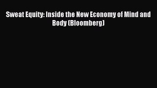 Read Sweat Equity: Inside the New Economy of Mind and Body (Bloomberg) Ebook Free