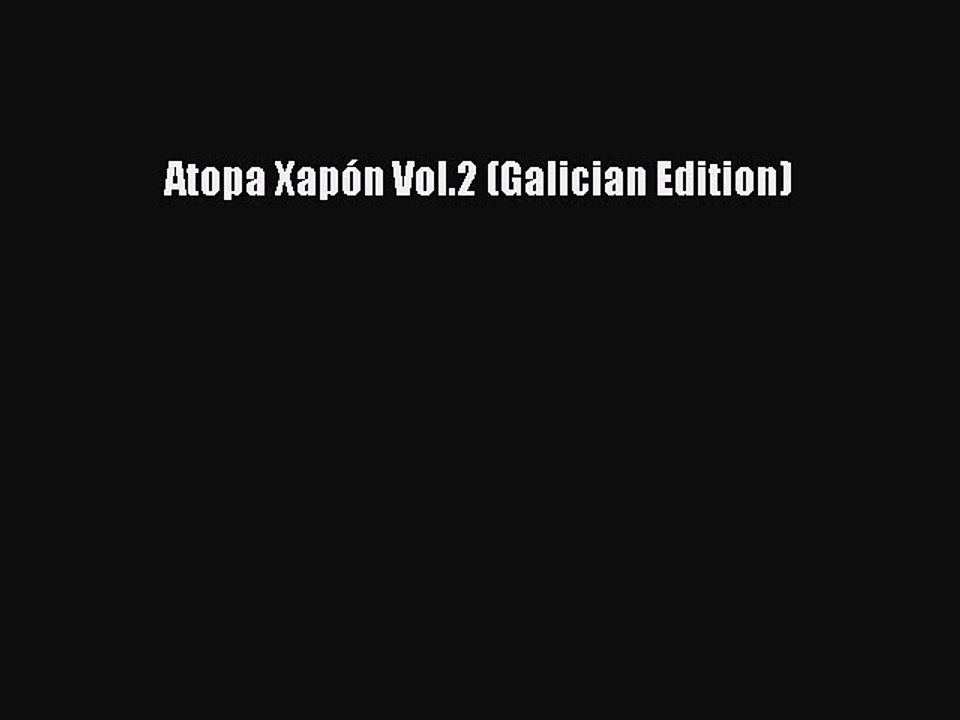 PDF Atopa Xapón Vol.2 (Galician Edition)  Read Online