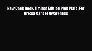 Read New Cook Book Limited Edition Pink Plaid: For Breast Cancer Awareness Ebook Free