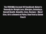 Read The ORIGINAL Coconut Oil Handbook: Nature's Remedy for Weight Loss Allergies Detoxing