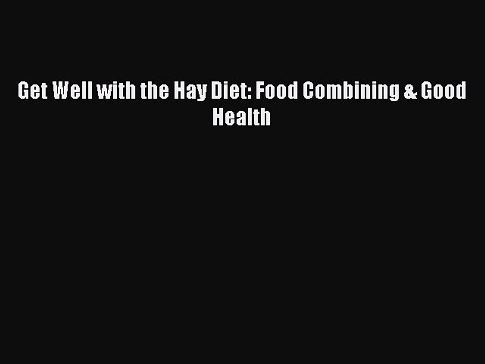 Read Get Well with the Hay Diet: Food Combining & Good Health Ebook Free