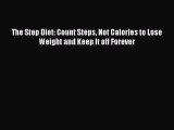 Read The Step Diet: Count Steps Not Calories to Lose Weight and Keep It off Forever Ebook Free