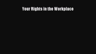 Read Your Rights in the Workplace Ebook Online