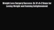 Download Weight Loss Surgery Success: Dr. V's A-Z Steps for Losing Weight and Gaining Enlightenment