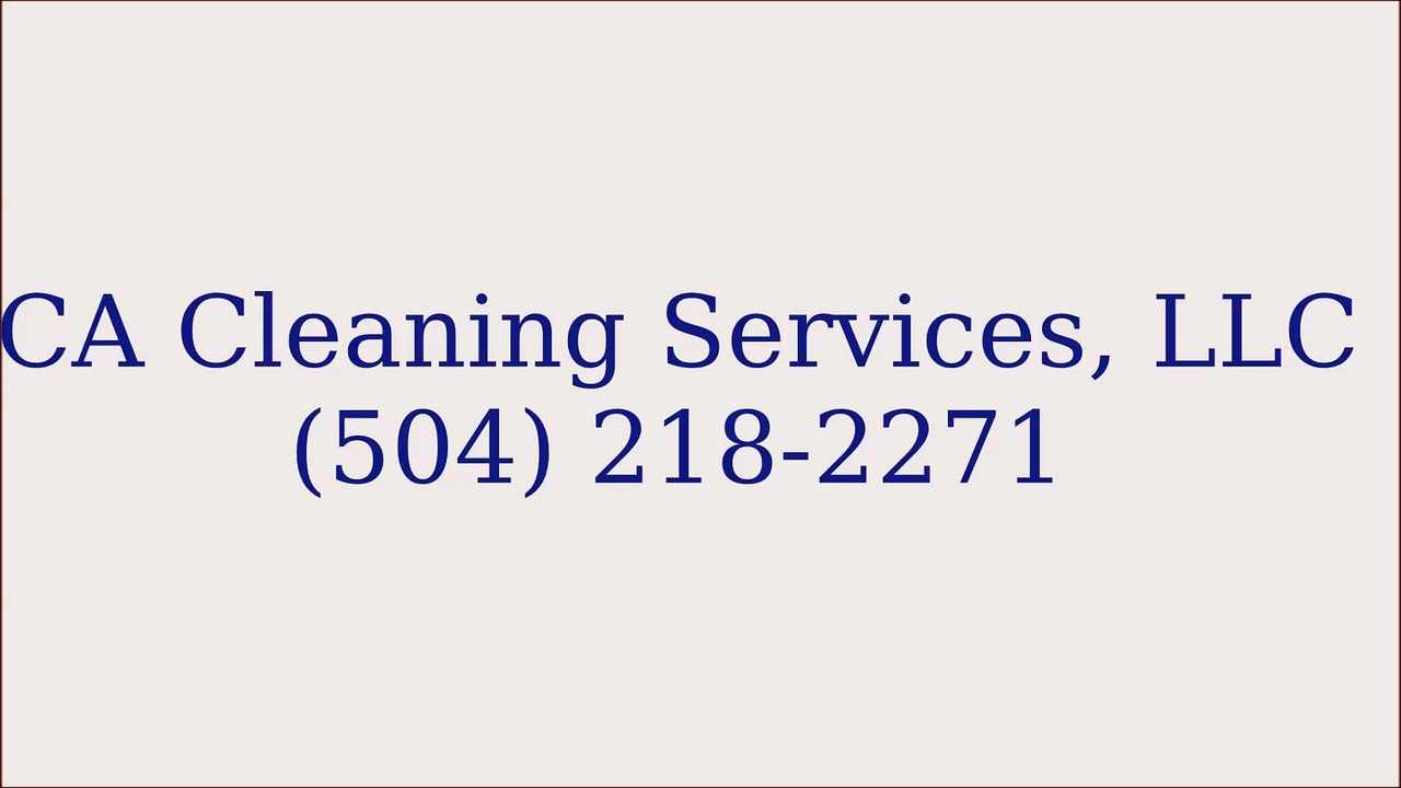 CA Cleaning Services, LLC - (504) 218-2271