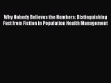 Read Why Nobody Believes the Numbers: Distinguishing Fact from Fiction in Population Health