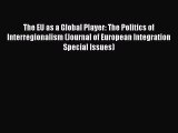 Read The EU as a Global Player: The Politics of Interregionalism (Journal of European Integration