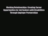 Read Working Relationships: Creating Career Opportunities for Job Seekers with Disabilities